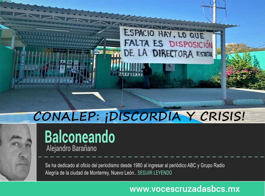 BALCONEANDO / CONALEP: ¡DISCORDIA Y CRISIS! – Voces Cruzadas BCS